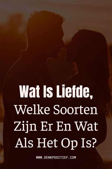 liefde mensen|Wat Is Liefde, Welke Soorten Zijn Er En Wat Als Het。